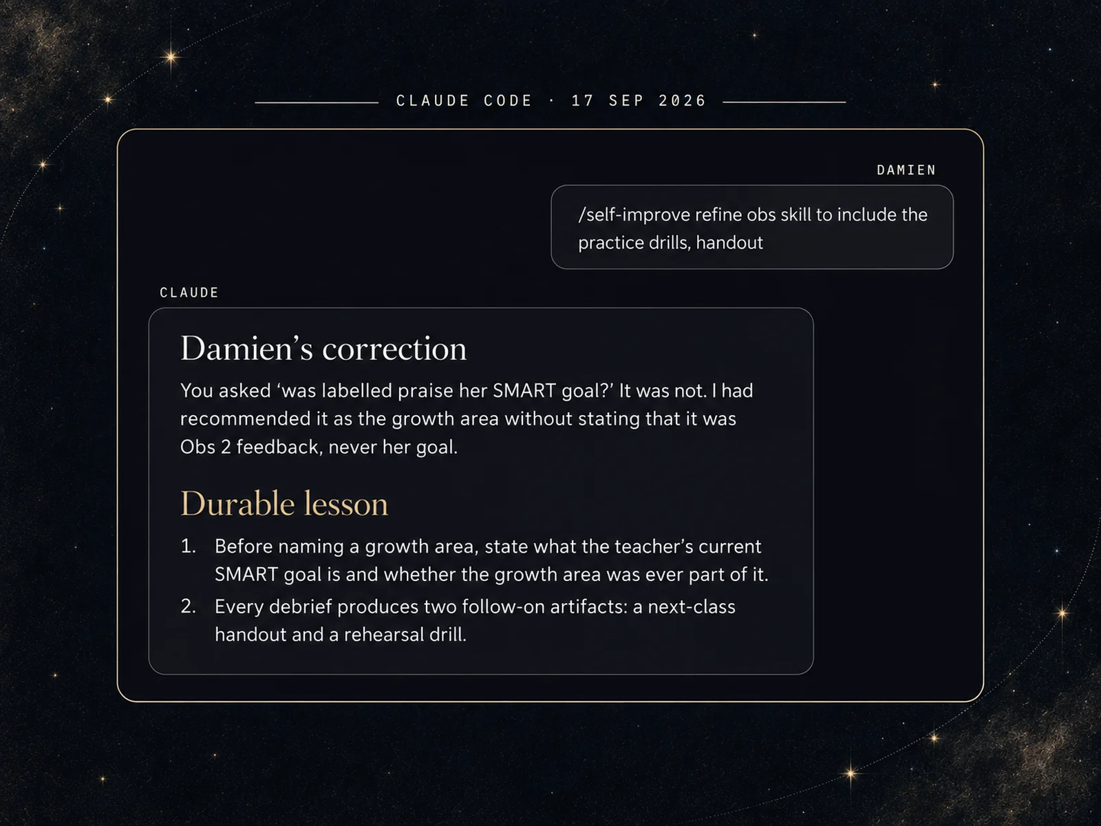 A recreated Claude Code exchange from 17 September, where the correction becomes a rule. Under "Durable lesson": before naming a growth area, state what the teacher's current SMART goal is and whether the growth area was ever part of it. Every debrief produces two follow-on artifacts: a next-class handout and a rehearsal drill.